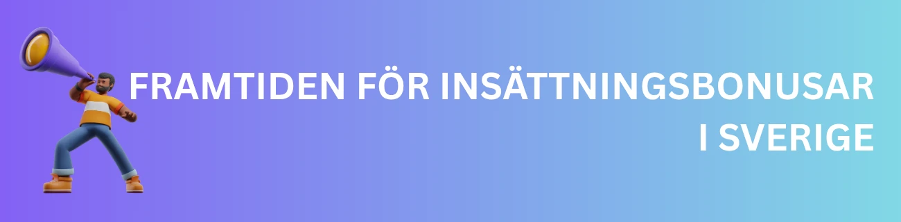 Framtiden för Insättningsbonusar i Sverige
