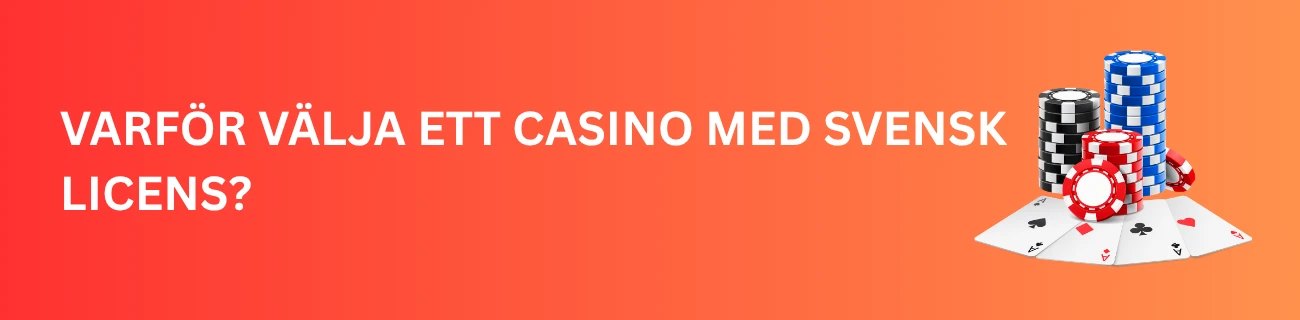 Varför Välja Ett Casino Med Svensk Licens?