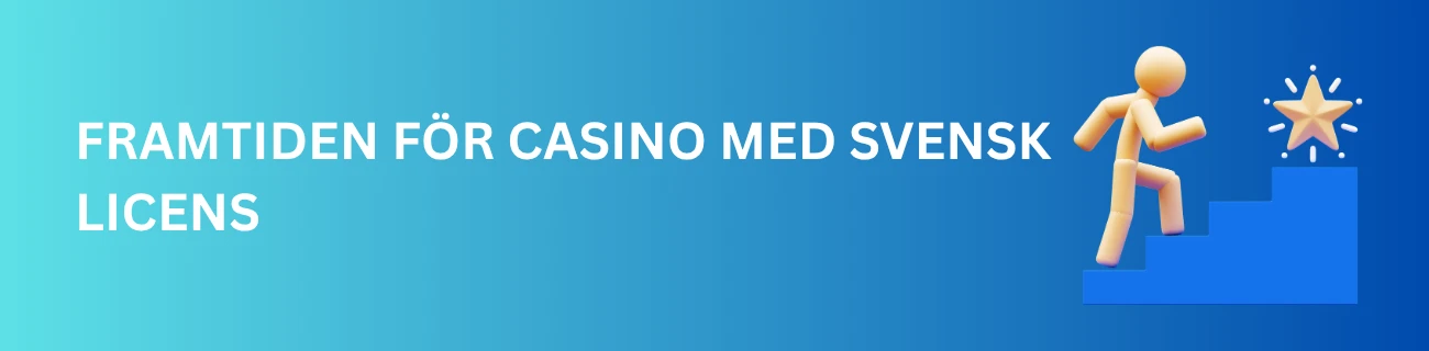 Framtiden För Casino Med Svensk Licens