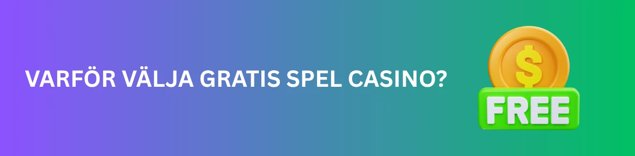 Varför Välja Gratis Spel Casino?
