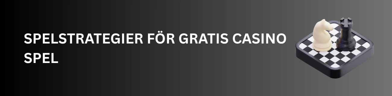 Spelstrategier för Gratis Casino Spel