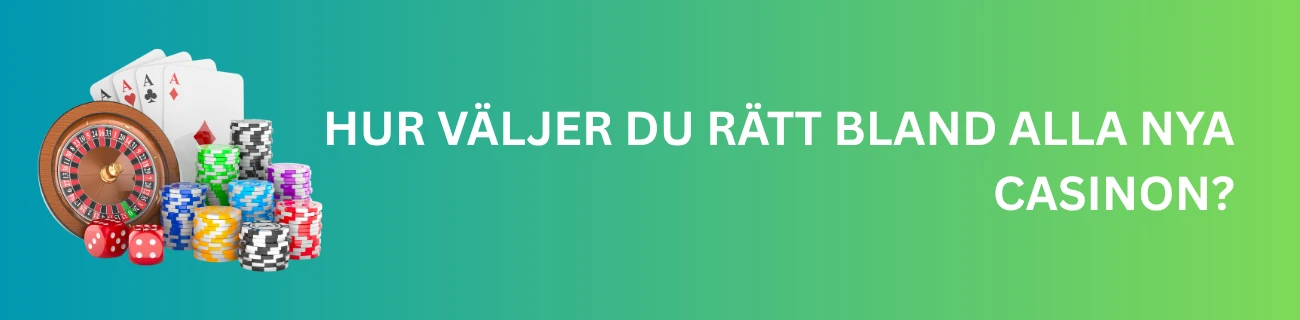 Hur väljer du rätt bland alla nya casinon?